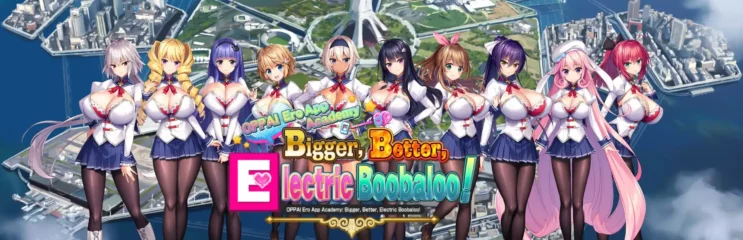 OPPAI Ero App Academy Bigger, Better, Electric Boobaloo! [Final] [Milk factory]